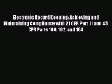 Read Electronic Record Keeping: Achieving and Maintaining Compliance with 21 CFR Part 11 and