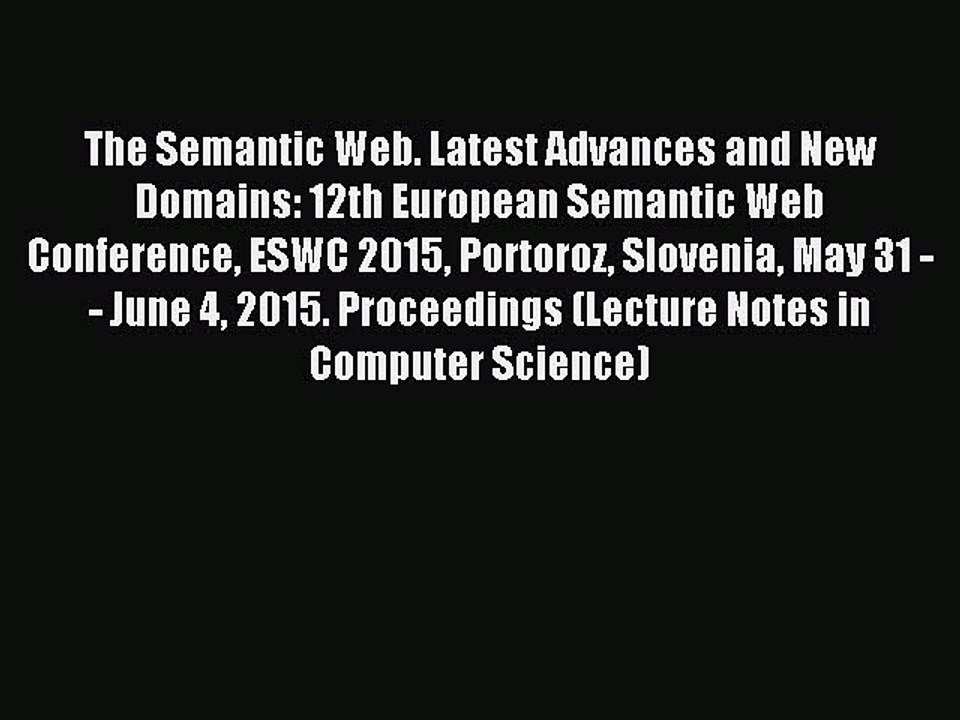 Read The Semantic Web. Latest Advances and New Domains: 12th European Semantic Web Conference