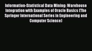 Read Information-Statistical Data Mining: Warehouse Integration with Examples of Oracle Basics