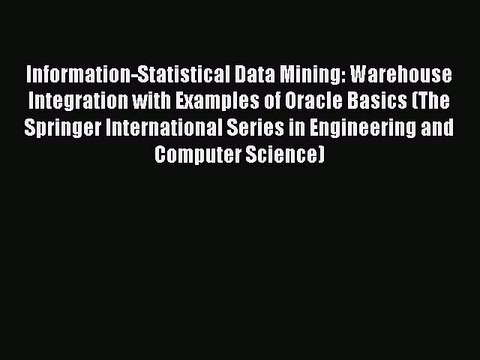 Read Information-Statistical Data Mining: Warehouse Integration with Examples of Oracle Basics