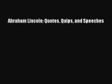 Read Abraham Lincoln: Quotes Quips and Speeches Ebook Free