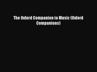 PDF The Oxford Companion to Music (Oxford Companions) Free Books