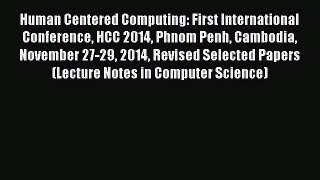 Download Human Centered Computing: First International Conference HCC 2014 Phnom Penh Cambodia