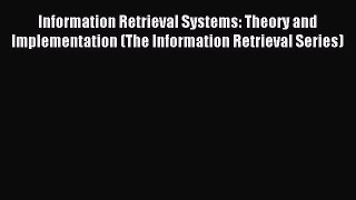 Read Information Retrieval Systems: Theory and Implementation (The Information Retrieval Series)