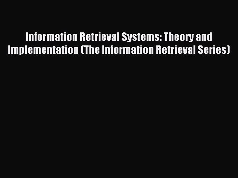 Read Information Retrieval Systems: Theory and Implementation (The Information Retrieval Series)