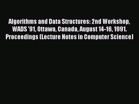 Read Algorithms and Data Structures: 2nd Workshop WADS '91 Ottawa Canada August 14-16 1991.