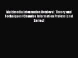 Download Multimedia Information Retrieval: Theory and Techniques (Chandos Information Professional