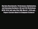 Read Big Data Benchmarks Performance Optimization and Emerging Hardware: 4th and 5th Workshops