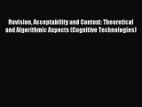 Read Revision Acceptability and Context: Theoretical and Algorithmic Aspects (Cognitive Technologies)