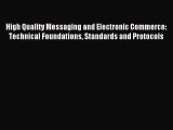 Read High Quality Messaging and Electronic Commerce: Technical Foundations Standards and Protocols