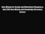 Read Data Mining for Design and Marketing (Chapman & Hall/CRC Data Mining and Knowledge Discovery