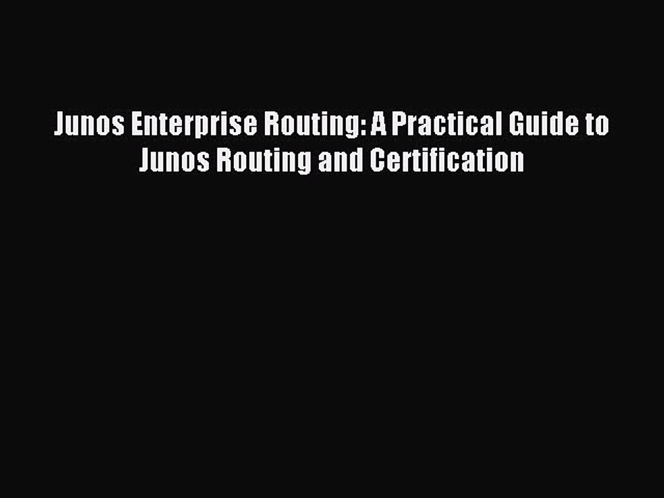 Download Junos Enterprise Routing: A Practical Guide to Junos Routing and Certification PDF
