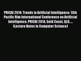 Read PRICAI 2014: Trends in Artificial Intelligence: 13th Pacific Rim International Conference