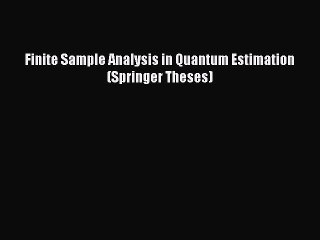 Download Finite Sample Analysis in Quantum Estimation (Springer Theses) Ebook Free