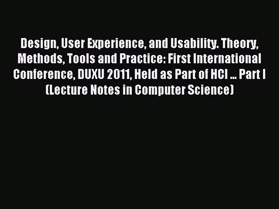 Read Design User Experience and Usability. Theory Methods Tools and Practice: First International