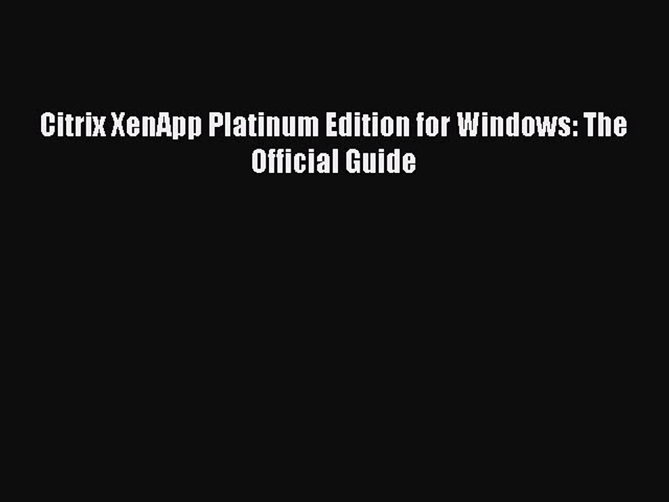 Read Citrix XenApp Platinum Edition for Windows: The Official Guide Ebook Free