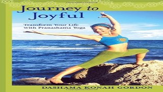 Download Journey to Joyful  Transform Your Life with Pranashama Yoga