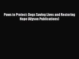 Download Paws to Protect: Dogs Saving Lives and Restoring Hope (Alyson Publications) PDF Free