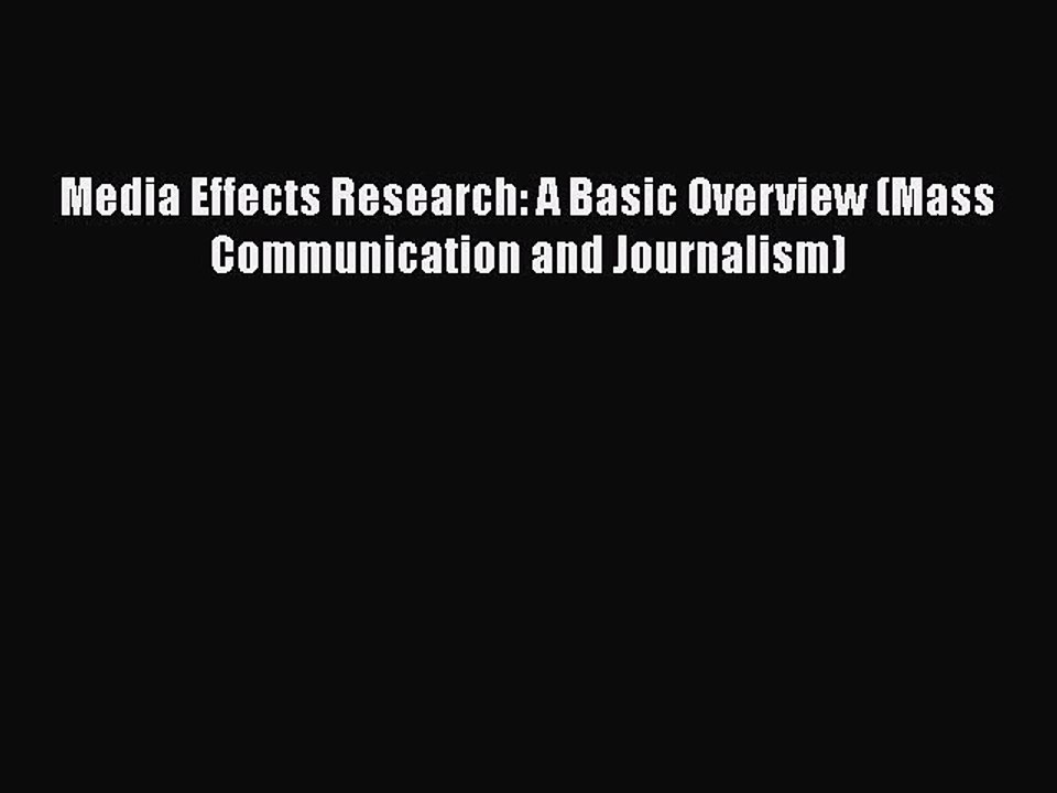 PDF Media Effects Research: A Basic Overview (Mass Communication and Journalism) Free Books