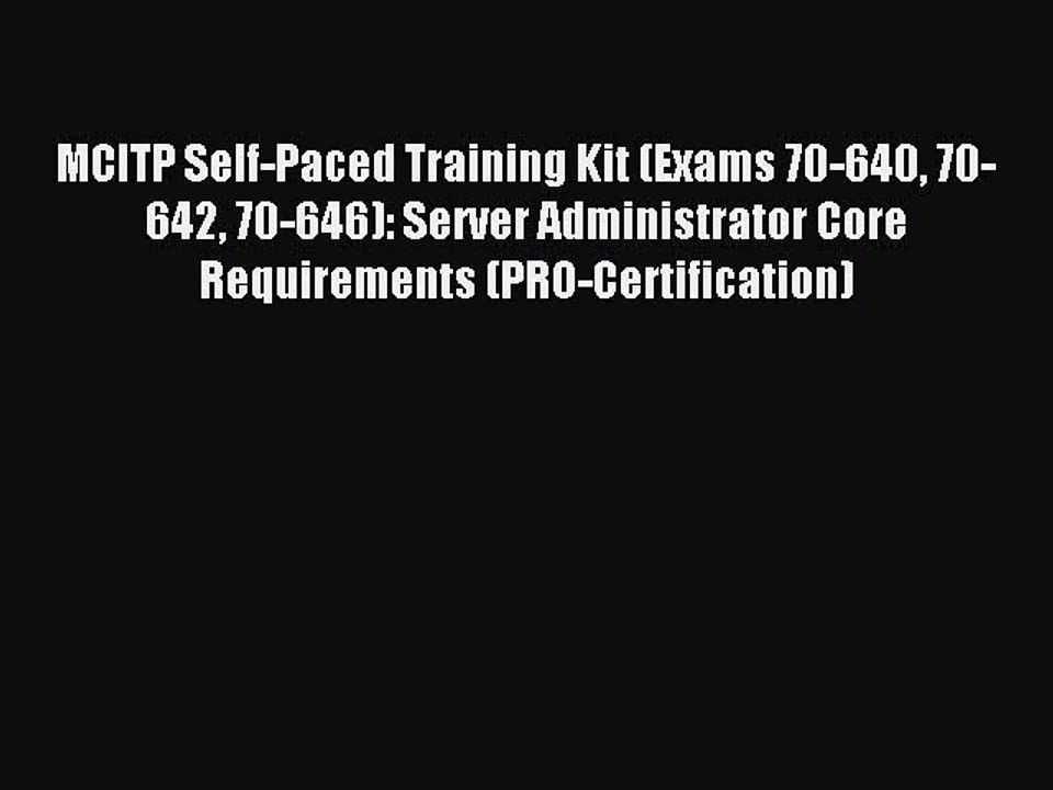 Read MCITP Self-Paced Training Kit (Exams 70-640 70-642 70-646): Server Administrator Core