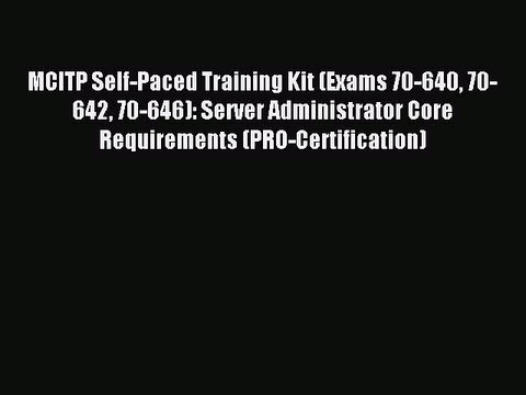Read MCITP Self-Paced Training Kit (Exams 70-640 70-642 70-646): Server Administrator Core