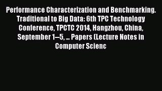Read Performance Characterization and Benchmarking.  Traditional to Big Data: 6th TPC Technology