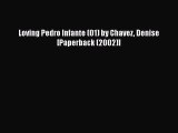 Download Loving Pedro Infante (01) by Chavez Denise [Paperback (2002)]  Read Online