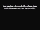 Download American Opera Singers And Their Recordings: Critical Commentaries And Discographies