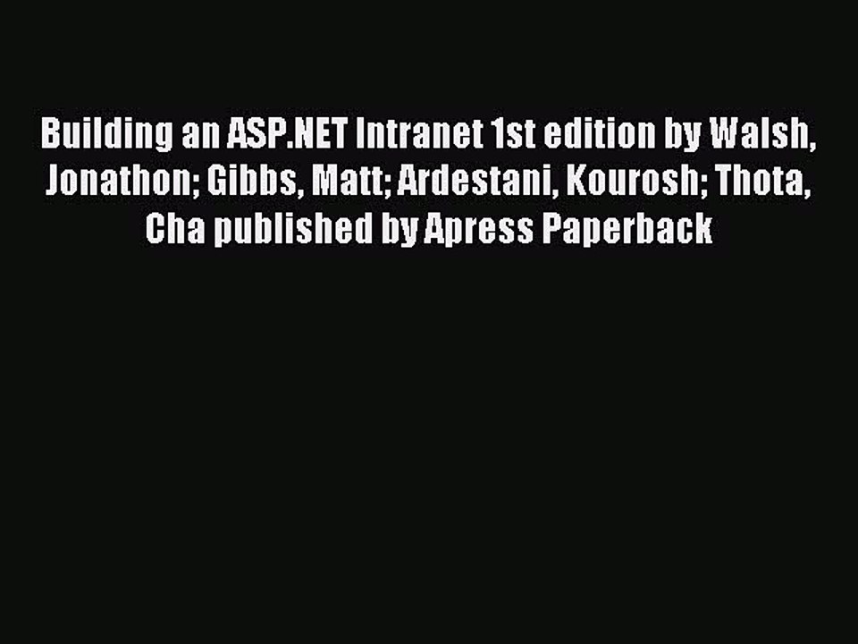 Read Building an ASP.NET Intranet 1st edition by Walsh Jonathon Gibbs Matt Ardestani Kourosh