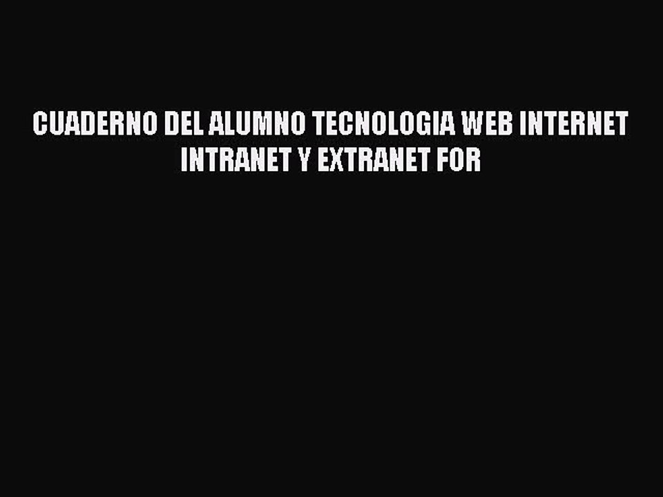 Read CUADERNO DEL ALUMNO TECNOLOGIA WEB INTERNET INTRANET Y EXTRANET FOR Ebook Free