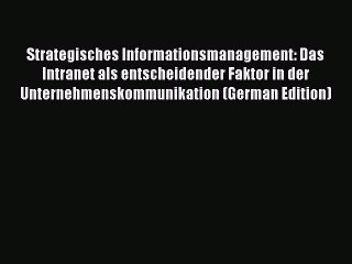Read Strategisches Informationsmanagement: Das Intranet als entscheidender Faktor in der Unternehmenskommunikation