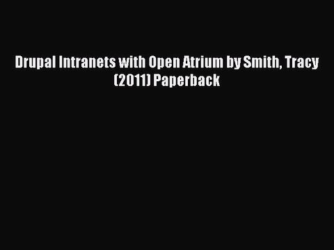 Download Drupal Intranets with Open Atrium by Smith Tracy (2011) Paperback Ebook Online