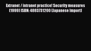 Read Extranet / intranet practice! Security measures (1999) ISBN: 4883731200 [Japanese Import]