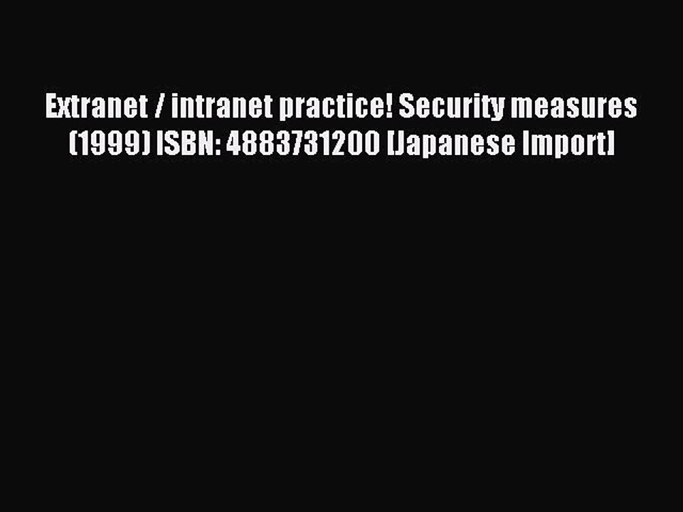 Read Extranet / intranet practice! Security measures (1999) ISBN: 4883731200 [Japanese Import]