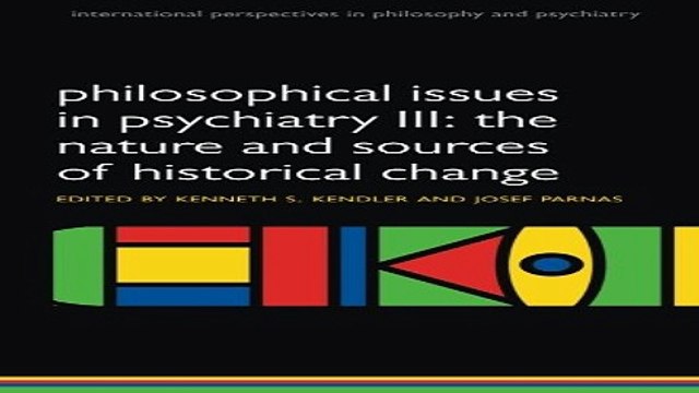 Download Philosophical issues in psychiatry III The Nature and Sources of Historical Change