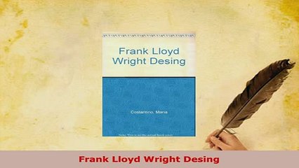 Download  Frank Lloyd Wright Desing Read Online