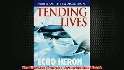 Free   Tending Lives Nurses on the Medical Front Read Download