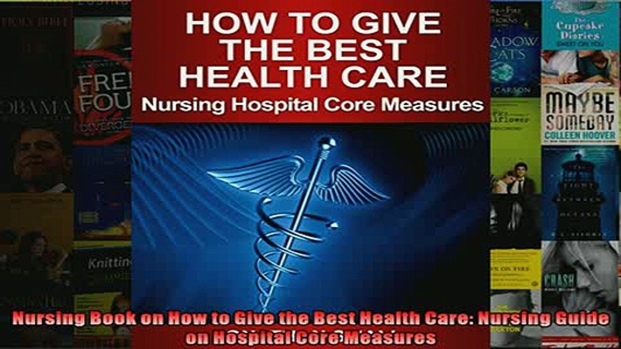 Free PDF Downlaod  Nursing Book on How to Give the Best Health Care Nursing Guide on Hospital Core Measures  FREE BOOOK ONLINE