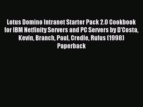 Read Lotus Domino Intranet Starter Pack 2.0 Cookbook for IBM Netfinity Servers and PC Servers