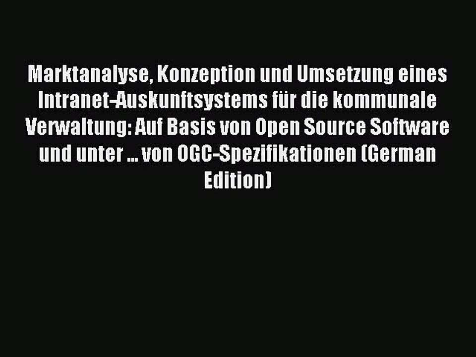 Read Marktanalyse Konzeption und Umsetzung eines Intranet-Auskunftsystems für die kommunale