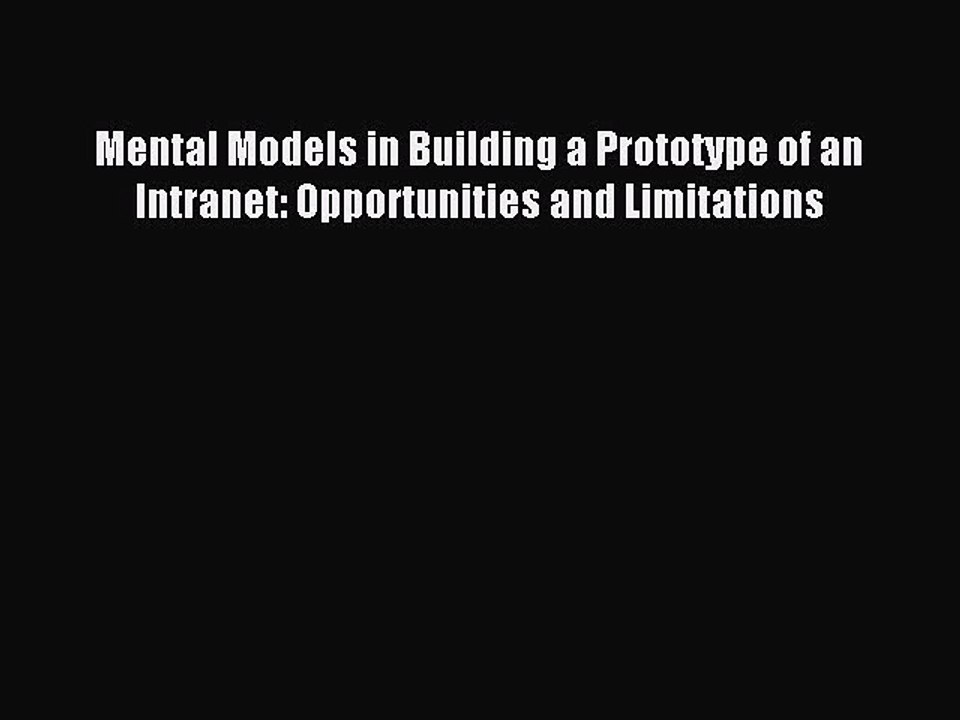 Read Mental Models in Building a Prototype of an Intranet: Opportunities and Limitations Ebook