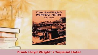 PDF  Frank Lloyd Wrights Imperial Hotel PDF Book Free