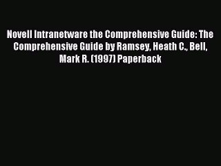 Read Novell Intranetware the Comprehensive Guide: The Comprehensive Guide by Ramsey Heath C.