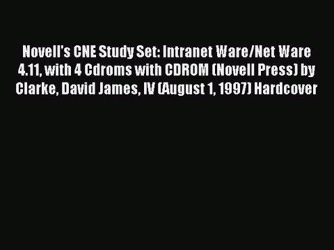 Download Novell's CNE Study Set: Intranet Ware/Net Ware 4.11 with 4 Cdroms with CDROM (Novell
