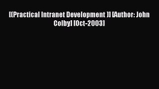 Download [(Practical Intranet Development )] [Author: John Colby] [Oct-2003] PDF Free