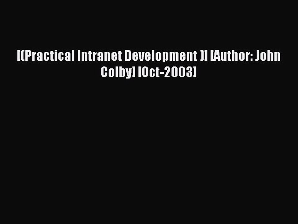 Download [(Practical Intranet Development )] [Author: John Colby] [Oct-2003] PDF Free
