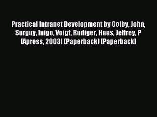 Read Practical Intranet Development by Colby John Surguy Inigo Voigt Rudiger Haas Jeffrey P