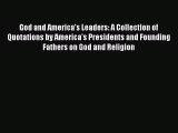 Read God and America's Leaders: A Collection of Quotations by America's Presidents and Founding