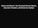 Download Values and Virtues: Two Thousand Classic Quotes Awesome Thoughts and Humorous Sayings