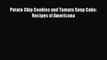 [PDF] Potato Chip Cookies and Tomato Soup Cake:  Recipes of Americana [Download] Online